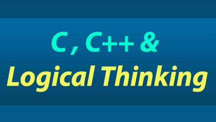 C, C++ & Logical Thinking